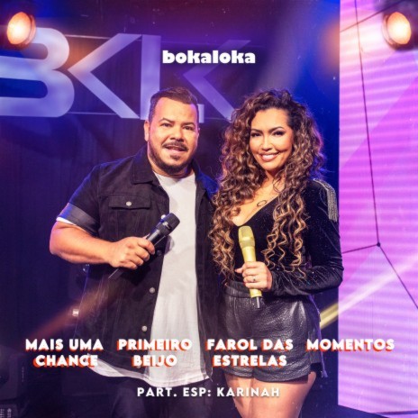 Mais Uma Chance / Primeiro Beijo / Farol Das Estrelas / Momentos (Medley) ft. Karinah | Boomplay Music