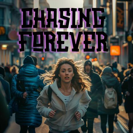 Chasing Forever | Boomplay Music