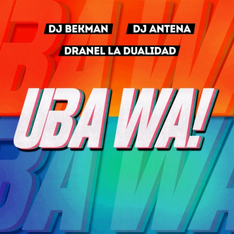 Uba Wa ft. Dj Antna & Dranel La Dualidad | Boomplay Music