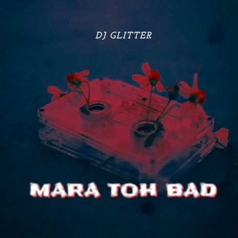 Mara Toh Bad | Boomplay Music