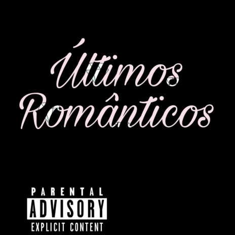 Últimos românticos ft. Killer Zin, $agazz & AstroDex | Boomplay Music