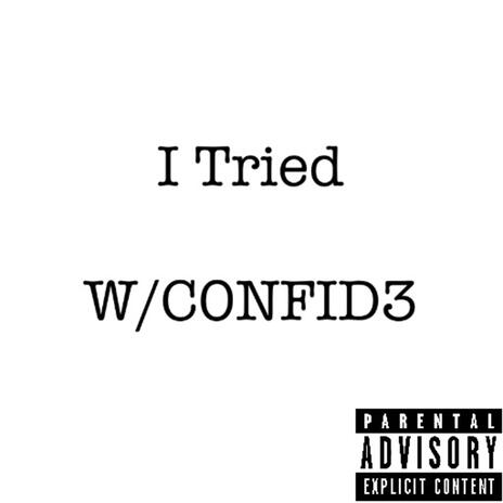 I Tried ft. C0NFID3 | Boomplay Music