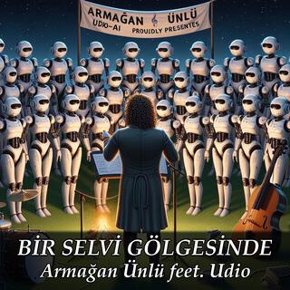 Bir Selvi Gölgesinde ft. Udio lyrics | Boomplay Music