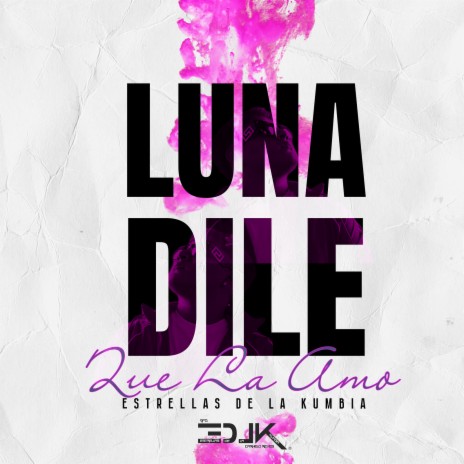 Luna Dile Que La Amo | Boomplay Music