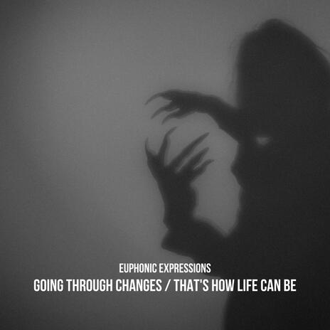 Going Through Changes ~ The Changes Of Life, Pt. I