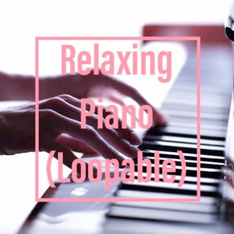 Relaxing Piano Loops Wonder B | Boomplay Music