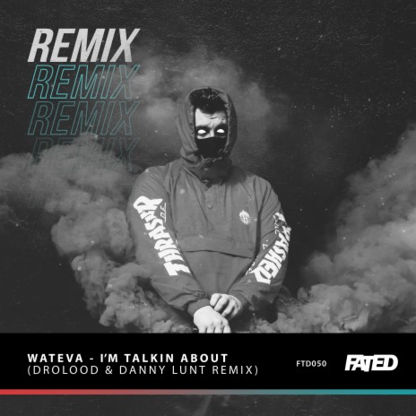 I'm Talkin About (Drolood & Danny Lunt Remix) ft. Drolood & Danny Lunt