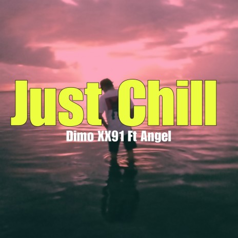 Just Chill ft. Angel | Boomplay Music