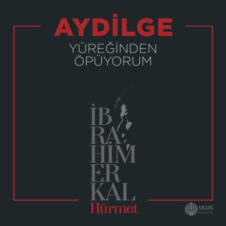 Yüreğinden Öpüyorum (İbrahim Erkal Hürmet) | Boomplay Music