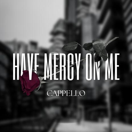 Have Mercy On Me | Boomplay Music