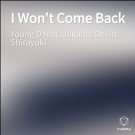 I Won't Come Back ft. Devin & Shirayuki | Boomplay Music