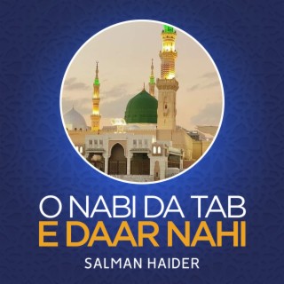 O Nabi Da Tab e Daar Nahi