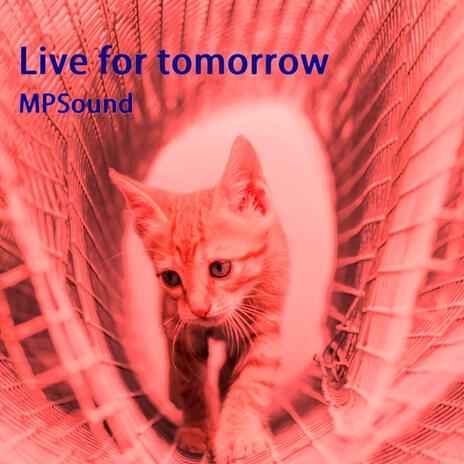 Live for tomorrow | Boomplay Music