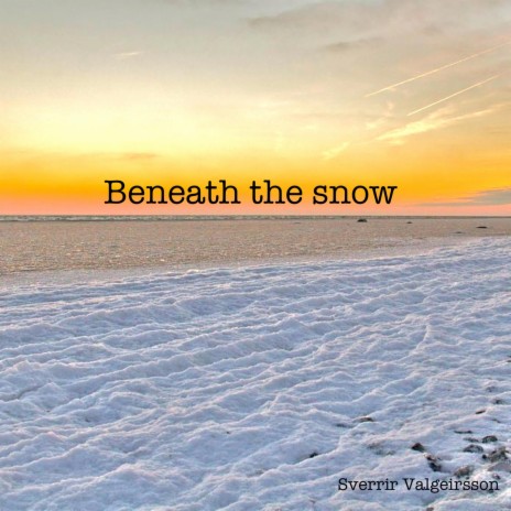 Beneath the snow | Boomplay Music