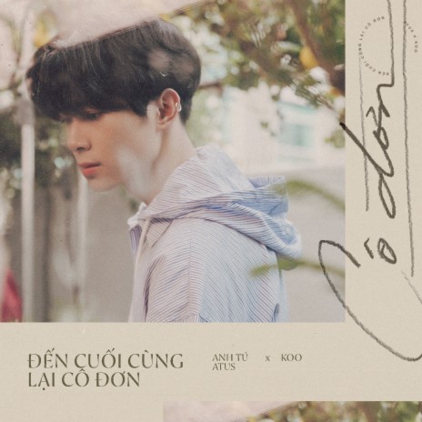 Đến Cuối Cùng Lại Cô Đơn (feat. Koo) | Boomplay Music