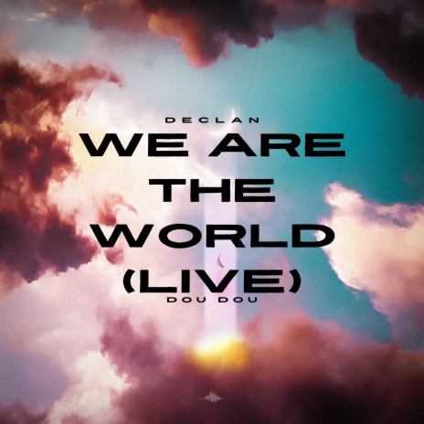 We Are The World (Live) ft. Declan | Boomplay Music