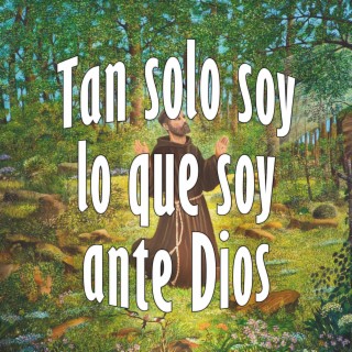 Tan solo soy lo que soy ante Dios