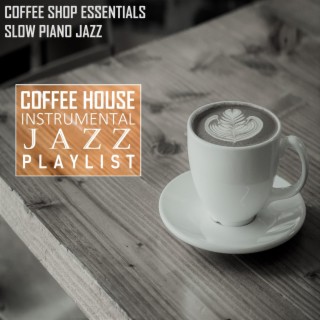 Coffee Shop Essentials: Slow Piano Jazz