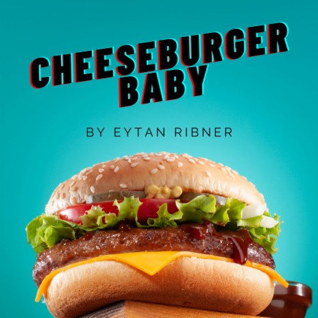 Cheeseburger Baby | Boomplay Music