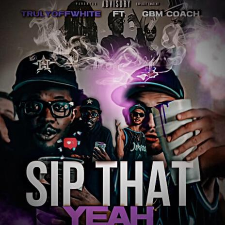 Sip That Yeah ft. GBM Coach | Boomplay Music