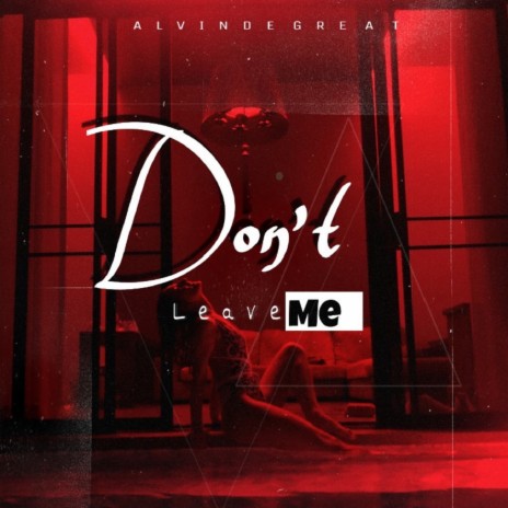 Don't Leave Me | Boomplay Music