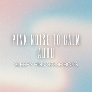 Pink Noise To Calm ADHD