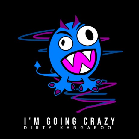 I'm Going Crazy | Boomplay Music