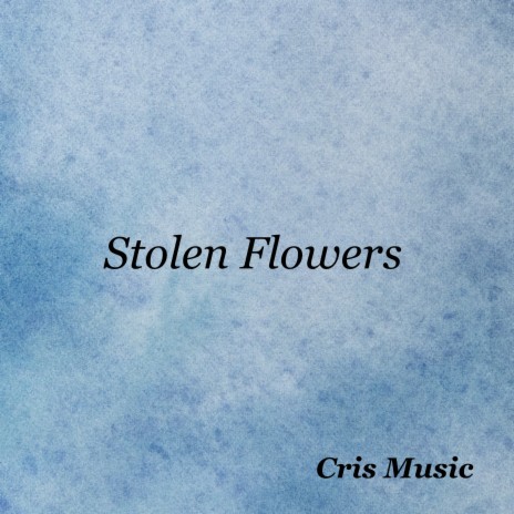 Stolen Flowers | Boomplay Music