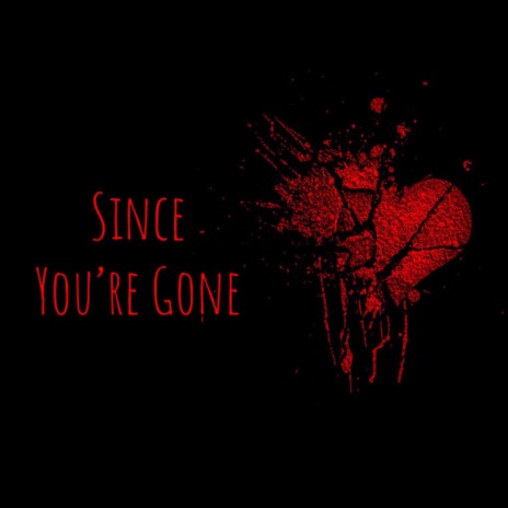 Since You're Gone | Boomplay Music