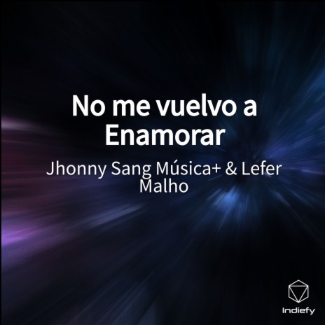 No me vuelvo a Enamorar ft. Lefer Malho | Boomplay Music