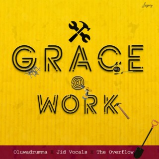 Grace at Work (feat. Jid Vocalz & The Overflow)