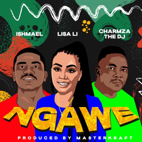 Ngawe ft. Ishmael & Charmza the DJ | Boomplay Music