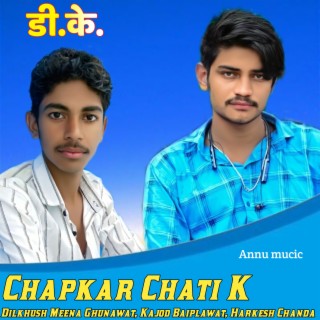 Chapkar Chati K