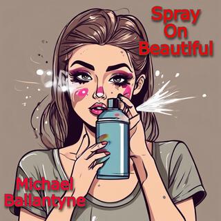 Spray On Beautiful lyrics | Boomplay Music