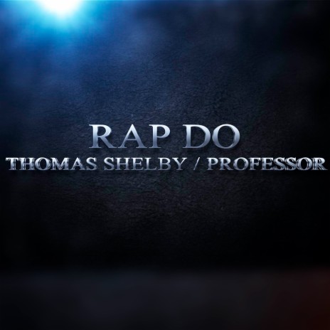 Rap do Thomas Shelby e Professor | Boomplay Music