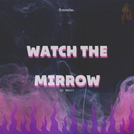 Watch the mirrow, Guaracha | Boomplay Music