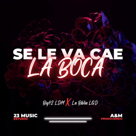 Se Le Va Cae La Boca ft. LA BIBLIA | Boomplay Music