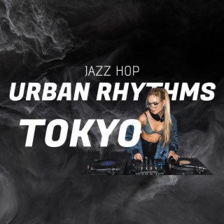 Jazz Hop Urban Rhythms Tokyo