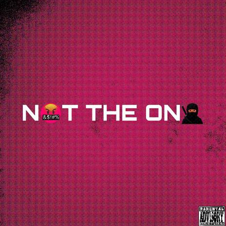 Not The One | Boomplay Music