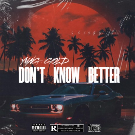 DON'T KNOW BETTER | Boomplay Music