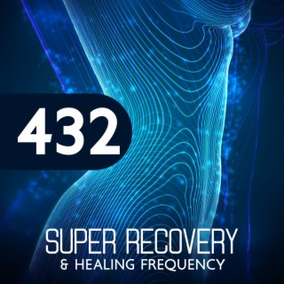 432: Super Recovery & Healing Frequency - Full Body Healing Frequency, Remove Toxic & Negative Energy