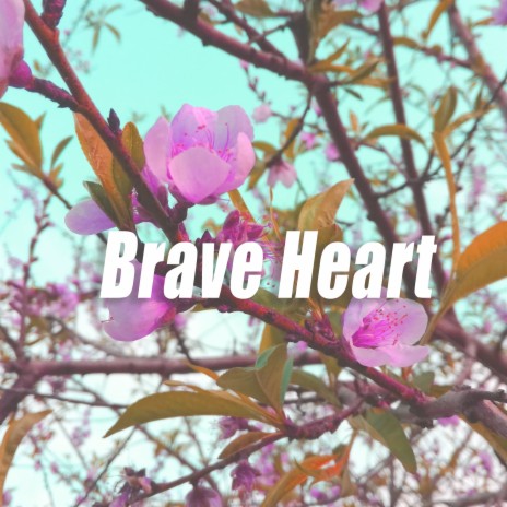 Brave Heart | Boomplay Music