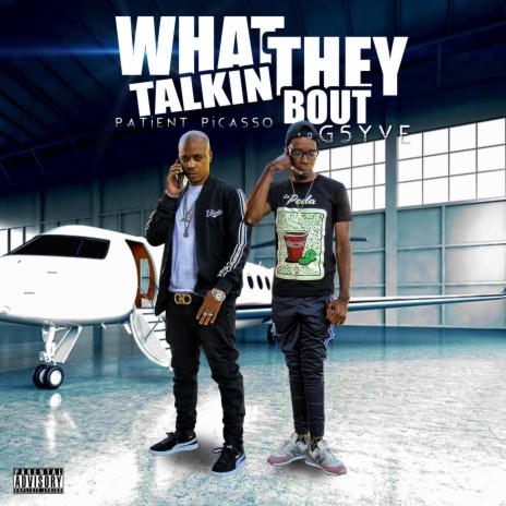 What They Talkin Bout ft. Patient Picasso | Boomplay Music