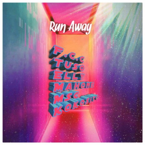 Run Away (with F.C.C, Tuso, Elly, Mahone & MSC) | Boomplay Music