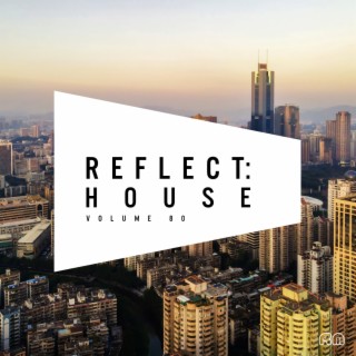 Reflect:House, Vol. 80