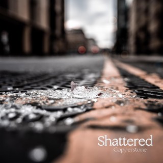 Shattered