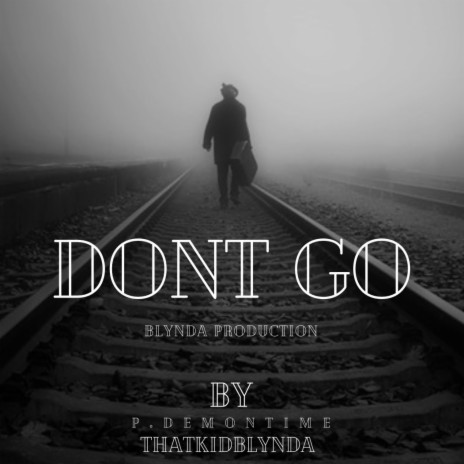 Dont Go ft. P. DemonTime | Boomplay Music