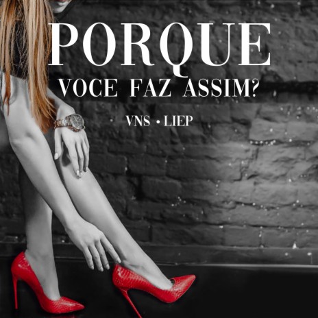 Por Que Você Faz Assim ft. liep | Boomplay Music