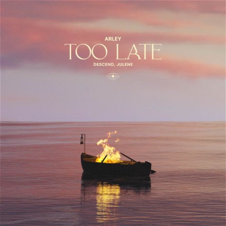 Too Late ft. Descend & Julene | Boomplay Music