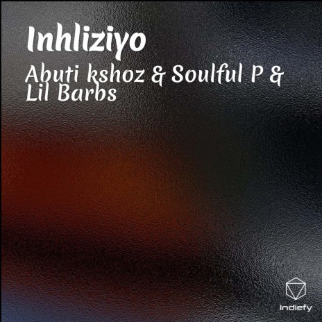 Inhliziyo ft. Soulful P & Lil Barbs | Boomplay Music